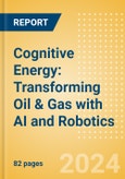 Cognitive Energy: Transforming Oil & Gas with AI and Robotics- Product Image