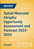 Spinal Muscular Atrophy: Opportunity Assessment and Forecast 2023-2033- Product Image