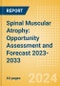 Spinal Muscular Atrophy: Opportunity Assessment and Forecast 2023-2033 - Product Image