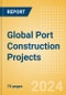 Project Insight - Global Port Construction Projects (Q2 2024) - Product Image