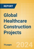 Project Insight - Global Healthcare Construction Projects (Q2 2024)- Product Image