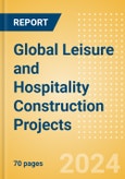 Project Insight - Global Leisure and Hospitality Construction Projects (Q2 2024)- Product Image