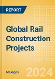 Project Insight - Global Rail Construction Projects (Q2 2024)- Product Image