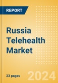 Russia Telehealth Market Outlook to 2033 - Telehealth Devices and Telehealth Software and Services- Product Image