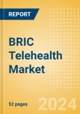 BRIC Telehealth Market Outlook to 2033 - Telehealth Devices and Telehealth Software and Services- Product Image