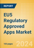 EU5 Regulatory Approved Apps Market Outlook to 2033 - Clinical-Focused Apps and Indication Specific Mobile Apps- Product Image