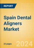 Spain Dental Aligners Market Outlook to 2033- Product Image