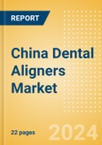 China Dental Aligners Market Outlook to 2033- Product Image