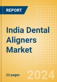 India Dental Aligners Market Outlook to 2033- Product Image