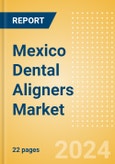 Mexico Dental Aligners Market Outlook to 2033- Product Image