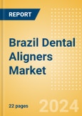 Brazil Dental Aligners Market Outlook to 2033- Product Image