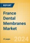 France Dental Membranes Market Outlook to 2033 - Non-Resorbable Membranes and Resorbable Membranes - Product Image