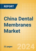 China Dental Membranes Market Outlook to 2033 - Non-Resorbable Membranes and Resorbable Membranes- Product Image