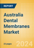 Australia Dental Membranes Market Outlook to 2033 - Non-Resorbable Membranes and Resorbable Membranes- Product Image