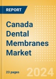 Canada Dental Membranes Market Outlook to 2033 - Non-Resorbable Membranes and Resorbable Membranes- Product Image