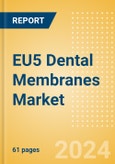 EU5 Dental Membranes Market Outlook to 2033 - Non-Resorbable Membranes and Resorbable Membranes- Product Image