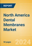 North America Dental Membranes Market Outlook to 2033 - Non-Resorbable Membranes and Resorbable Membranes- Product Image