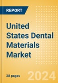 United States Dental Materials Market Outlook to 2033 - Bonding Agent Kits, Dental Cement Kits and Dental Impression Materials- Product Image