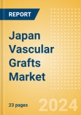 Japan Vascular Grafts Market Outlook to 2033 - Aortic Vascular Grafts and Peripheral Vascular Grafts- Product Image