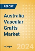 Australia Vascular Grafts Market Outlook to 2033 - Aortic Vascular Grafts and Peripheral Vascular Grafts- Product Image