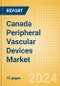 Canada Peripheral Vascular Devices Market Outlook to 2033 - Peripheral Guidewires, Carotid and Renal Artery Stents, Venous Stents and Others - Product Image