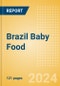 Brazil Baby Food - Market Assessment and Forecasts to 2029 - Product Thumbnail Image