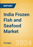 India Frozen Fish and Seafood (Fish and Seafood) Market Size, Growth and Forecast Analytics, 2023-2028- Product Image