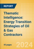 Thematic Intelligence: Energy Transition Strategies of Oil & Gas Contractors- Product Image