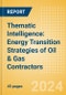 Thematic Intelligence: Energy Transition Strategies of Oil & Gas Contractors - Product Image