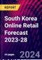 South Korea Online Retail Forecast 2023-28 - Product Image