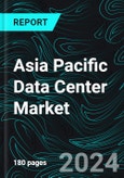 Asia Pacific Data Center Market Report By Absorption, Tier Type, Data Center Size, End User, Country and Company Analysis 2024-2032- Product Image