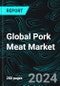 Global Pork Meat Market Forecast Report By Consuming Countries, Producing Countries, Importing Countries, Exporting Countries and Company Analysis 2024-2032 - Product Image