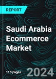 Saudi Arabia Ecommerce Market Report By Types (B2B Ecommerce, B2C Ecommerce) and Company Analysis 2024-2032- Product Image