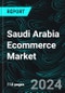 Saudi Arabia Ecommerce Market Report By Types (B2B Ecommerce, B2C Ecommerce) and Company Analysis 2024-2032 - Product Image