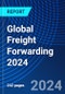 Global Freight Forwarding 2024 - Product Image