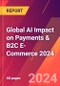Global AI Impact on Payments & B2C E-Commerce 2024 - Product Thumbnail Image