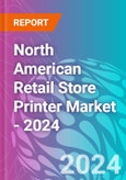 North American Retail Store Printer Market - 2024- Product Image