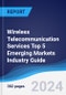 Wireless Telecommunication Services Top 5 Emerging Markets Industry Guide 2019-2028 - Product Image