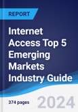 Internet Access Top 5 Emerging Markets Industry Guide 2019-2028- Product Image