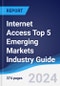 Internet Access Top 5 Emerging Markets Industry Guide 2019-2028 - Product Image