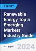 Renewable Energy Top 5 Emerging Markets Industry Guide 2019-2028- Product Image