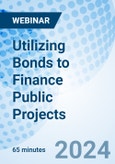 Utilizing Bonds to Finance Public Projects - Webinar (Recorded)- Product Image