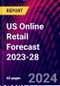 US Online Retail Forecast 2023-28 - Product Thumbnail Image