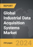 Industrial Data Acquisition Systems - Global Strategic Business Report- Product Image