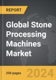 Stone Processing Machines - Global Strategic Business Report- Product Image