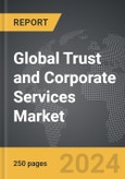 Trust and Corporate Services - Global Strategic Business Report- Product Image