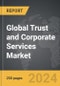 Trust and Corporate Services - Global Strategic Business Report - Product Image