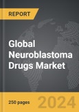 Neuroblastoma Drugs - Global Strategic Business Report- Product Image