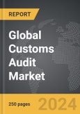 Customs Audit - Global Strategic Business Report- Product Image