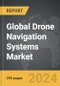 Drone Navigation Systems - Global Strategic Business Report - Product Image